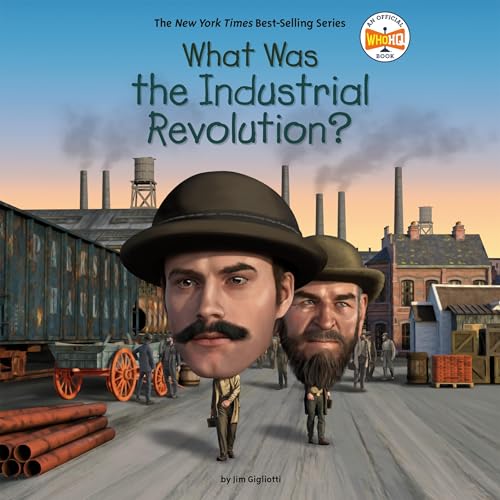 What Was the Industrial Revolution? by Jim E. Gigliotti