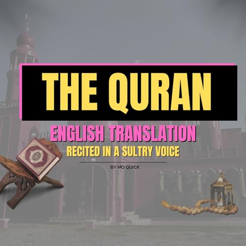 The Quran in English; with a Sultry Voice by Mo Quick