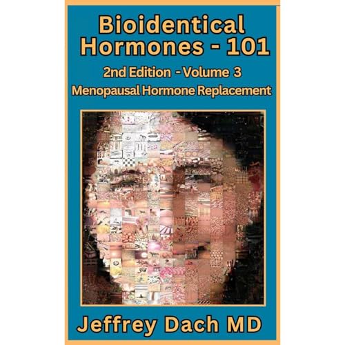 Bioidentical Hormones 101, 2nd Edition, Volume 3