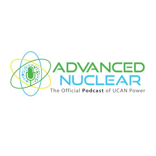 Advanced Nuclear, the Official Podcast of UCAN Power by UCAN Power