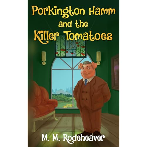 Porkington Hamm and the Killer Tomatoes