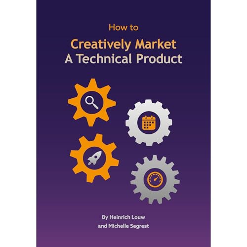 How to Creatively Market A Technical Product by Heinrich Louw