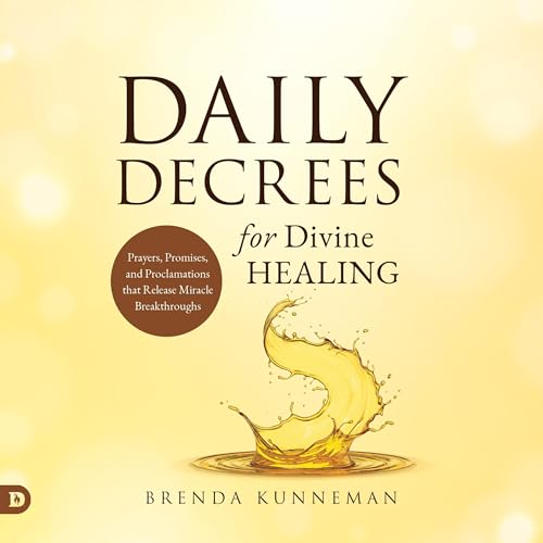 Daily Decrees for Divine Healing