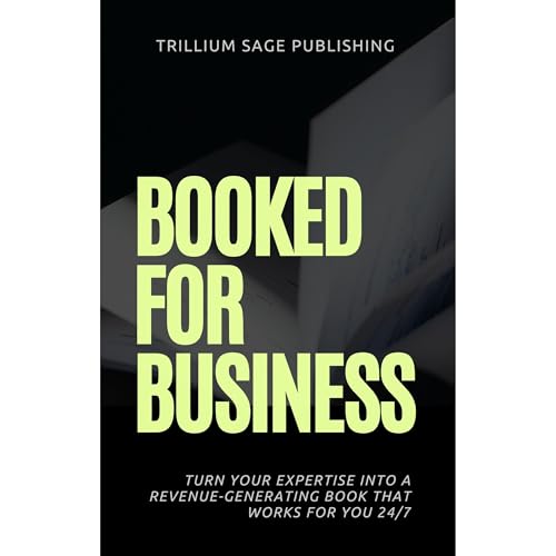 Booked for Business by Trillium Sage Publishing