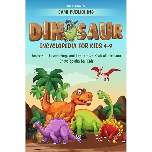 Dinosaur Encyclopedia for Kids 4-9
