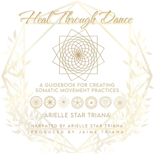 Heal Through Dance by Arielle Star Triana