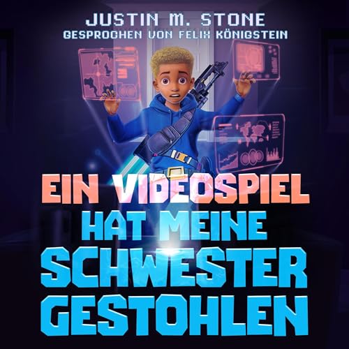 Ein Videospiel hat Meine Schwester Gestohlen by Justin M. Stone