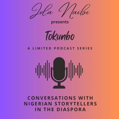 Tokunbo: Conversations with Nigerian Storytellers in the Diaspora by Jola Naibi