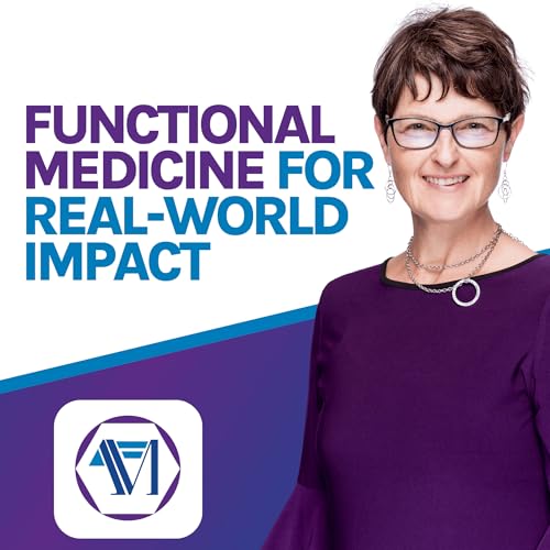 Functional Medicine for Real-World Impact: The School of Applied Functional Medicine (SAFM) by Tracy Harrison