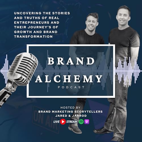 Brand Alchemy Podcast by With Brand Marketing Storytellers 'Jared and Jarrod' (J & J)