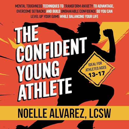The Confident Young Athlete by Noelle Alvarez LCSW