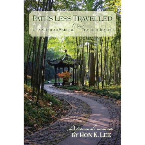 Paths Less Travelled of a Scholar Warrior (Spy) Teacher Healer by Hon Lee