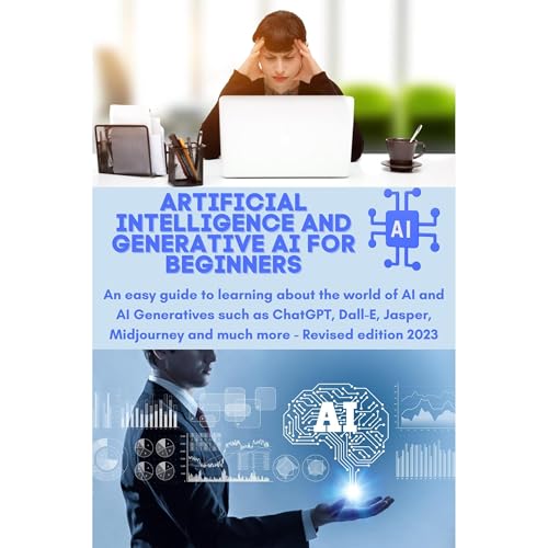 ARTIFICIAL INTELLIGENCE AND GENERATIVE AI FOR BEGINNERS