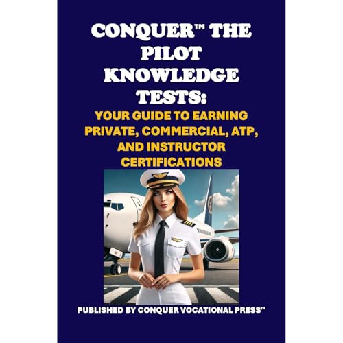 Conquer the Pilot Knowledge Tests: Your Guide to Earning Private, Commercial, ATP, and Instructor Certifications by Philip Martin McCaulay