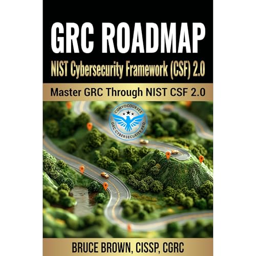 GRC RoadMap: NIST Cybersecurity Framework (CSF) 2.0 - MASTER GRC THROUGH NIST CSF 2.0