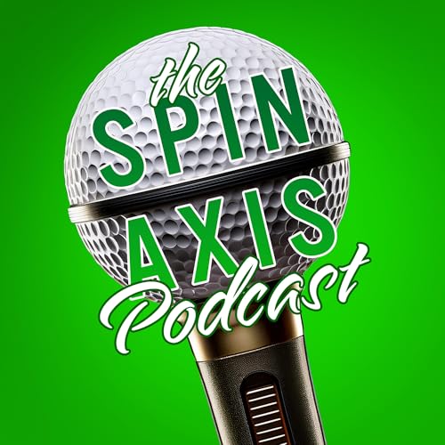 The Spin Axis - Golf Podcast by Erik J. Barzeski Tyson Deskins Jayson Nickol