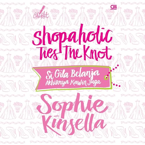 Shopaholic Ties The Knot: Si Gila Belanja Akhirnya Kawin Juga