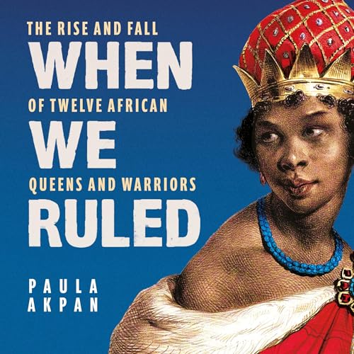 When We Ruled by Paula Akpan