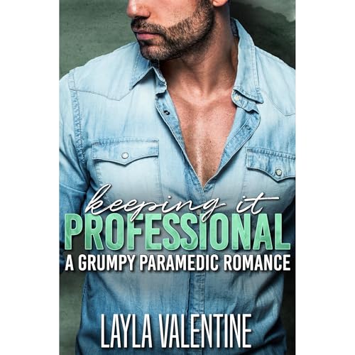 Keeping It Professional: A Grumpy Paramedic Romance