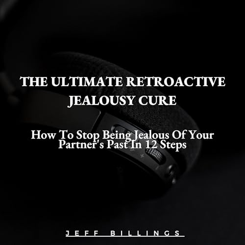 The Ultimate Retroactive Jealousy Cure by Jeff Billings