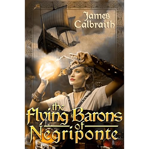 The Flying Barons of Negriponte by James Calbraith