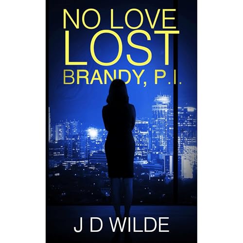 NO LOVE LOST - BRANDY, P.I. by J D Wilde