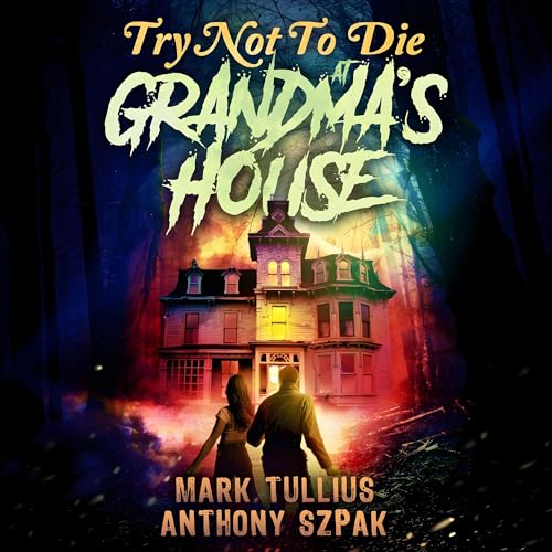Try Not to Die: At Grandma's House