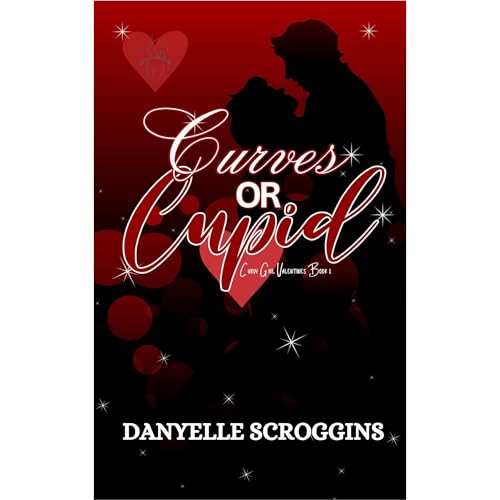 Curves or Cupid: A Curvy Girl Second Chance Romance