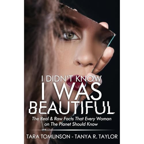 I Didn't Know I Was Beautiful by Tara Tomlinson