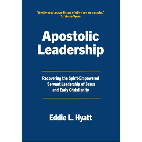 Apostolic Leadership by Eddie Hyatt