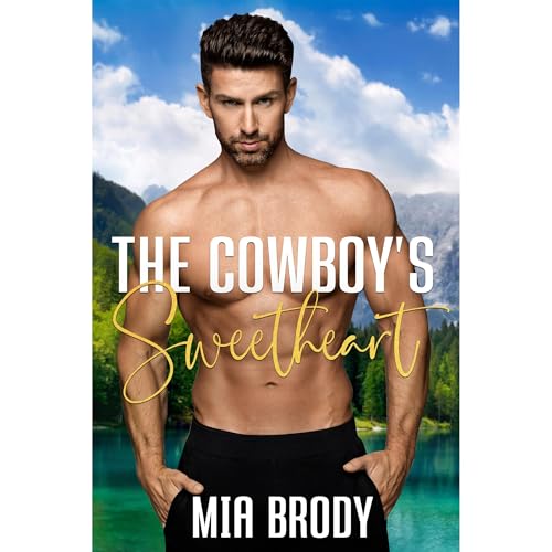 The Cowboy’s Sweetheart: Steamy Mail Order Bride Western Romance (Courage County Brides)