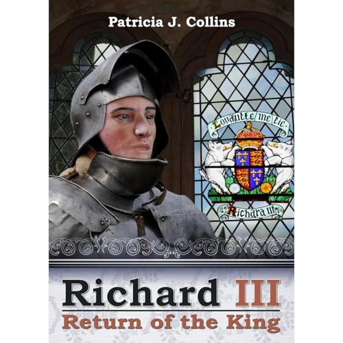 Richard III: Return of the King by Patricia J. Collins