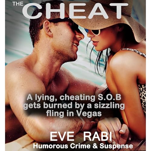 The Cheat: A lying, cheating S.O.B gets burned by a sizzling fling in Vegas! by Eve Rabi