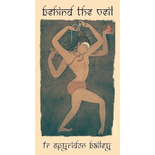 BEHIND THE VEIL by FATHER SPYRIDON BAILEY