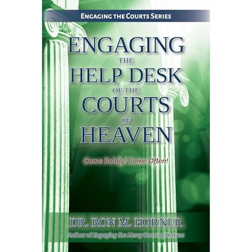 Engaging the Help Desk of the Courts of Heaven