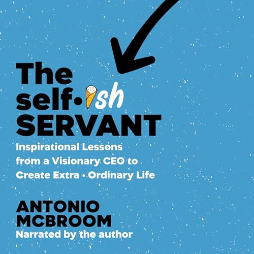 The Selfish Servant by Antonio McBroom