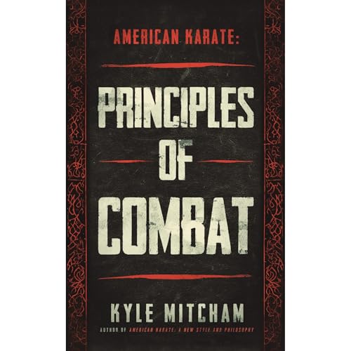 American Karate: Principles of Combat by Kyle Mitcham