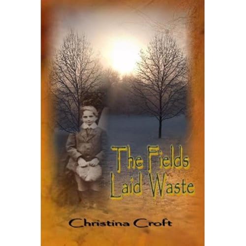 The Fields Laid Waste by Christina Croft