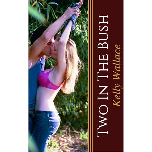 Two in The Bush by Kelly Wallace