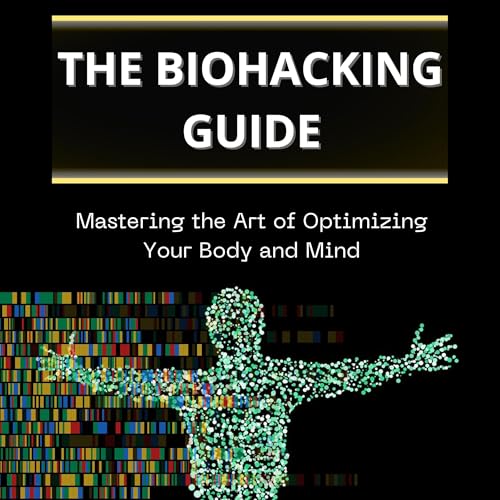 The Biohacking Guide by Bryan Sherrell