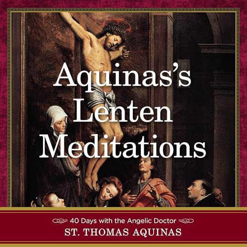 Aquinas's Lenten Meditations