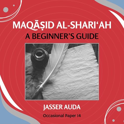 Maqasid Al-Shariah: A Beginner's Guide