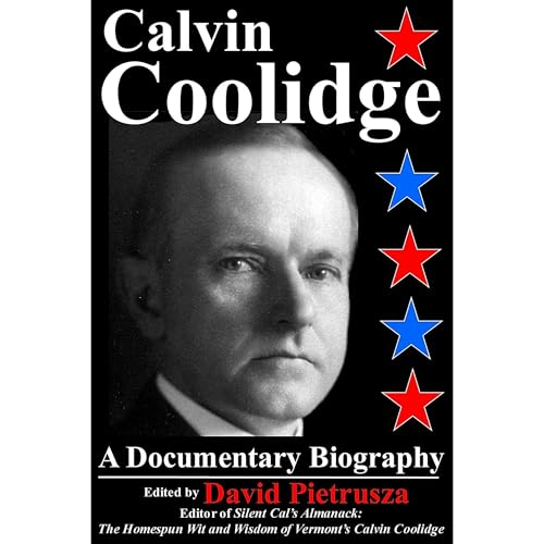 Calvin Coolidge: A Documentary Biography