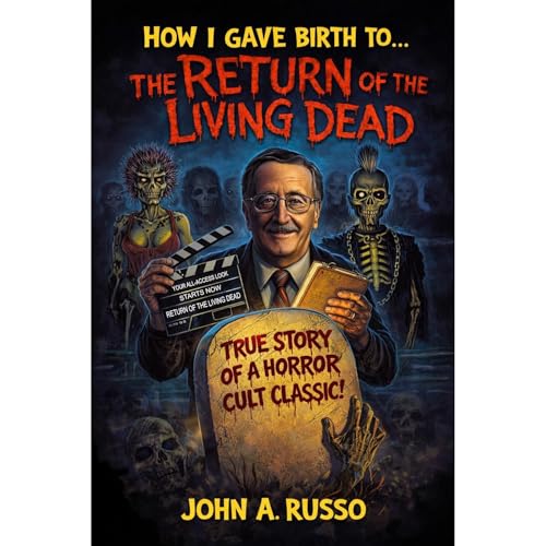 How I Gave Birth To The Return of the Living Dead