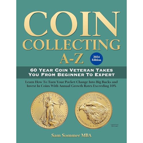 Coin Collectng A-Z 2024 Edition 60 Year Coin Veteran Takes You From Beginner To Expert