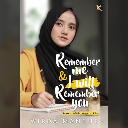 Remember Me and I Will Remember You by Wirda Mansur