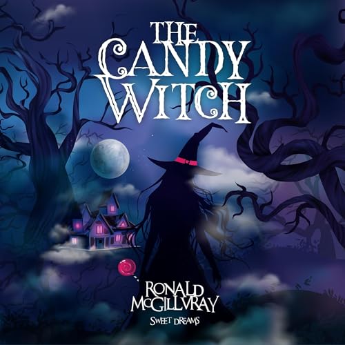 The Candy Witch: Sweet Dreams by Ronald McGillvray