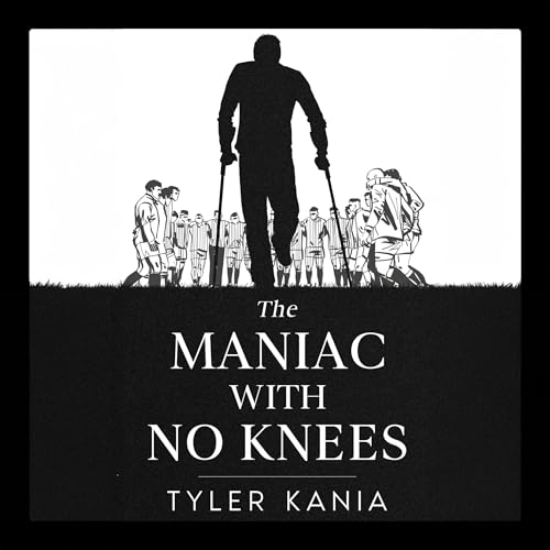 The Maniac with No Knees by Tyler Kania