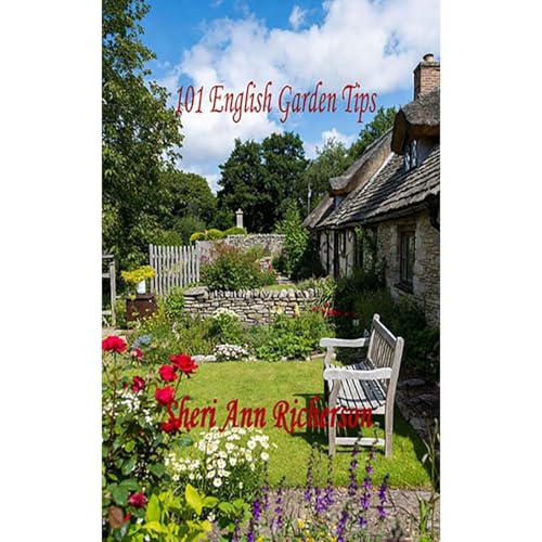 101 English Garden Tips by Sheri Ann Richerson