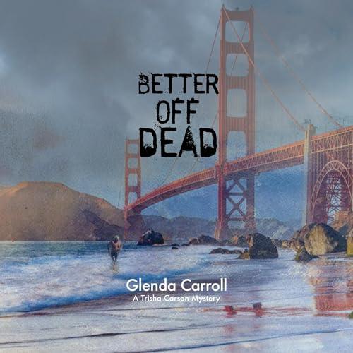 Better Off Dead by Glenda Carroll